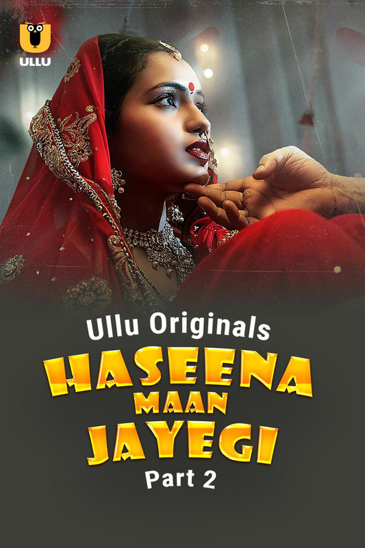 Haseena Maan Jayegi (2025) Season 1 Part 2 (Ullu Originals)