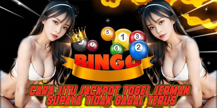 Cara Jitu Jackpot Togel Jerman Supaya Tidak Gagal Terus