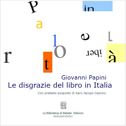 Giovanni Papini - Le disgrazie del libro in Italia (2003)