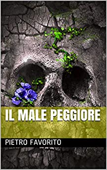 Pietro Favorito -- Il male peggiore (2020)