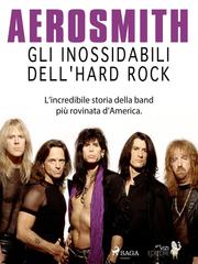 Lucas Hugo Pavetto – Aerosmith. Gli inossidabili dell’hard rock (2020)