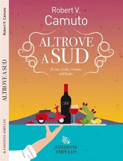 Robert V Camuto - Altrove a Sud. Il vino, il cibo, l'anima dell'Italia (2024)
