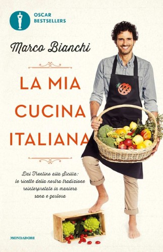 Marco Bianchi - La mia cucina italiana (2016)