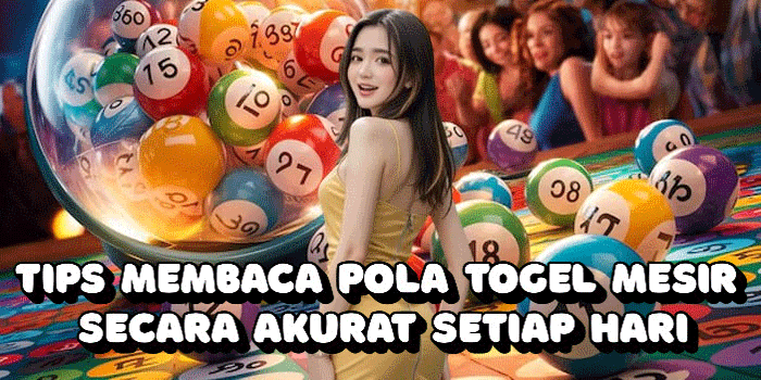 Tips Membaca Pola Togel Mesir Secara Akurat Setiap Hari