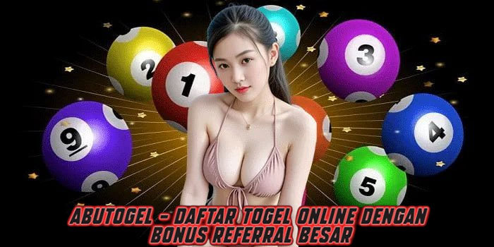 ABUTOGEL - Daftar Togel Online Dengan Bonus Referral Besar