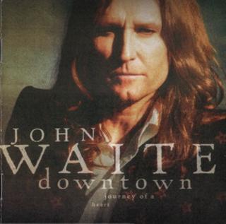 John Waite - Downtown, Journey Of A Heart (2006).mp3 - 320 Kbps