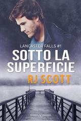 RJ Scott – Lancaster Falls Vol. 1. Sotto la superficie (2026)