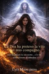 ‎Lyra Moon – La Dea ha preteso la vita del mio compagno (2025)