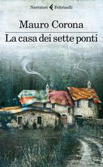 Mauro Corona – La casa dei sette ponti (2012)