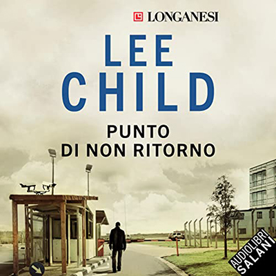 Lee Child - Punto di non ritorno꞉ Le avventure di Jack Reacher 18 (2021) (mp3 - 128 kbps)