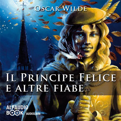 Oscar Wilde - Il principe felice e altre fiabe (2011) (mp3 - 128 kbps)