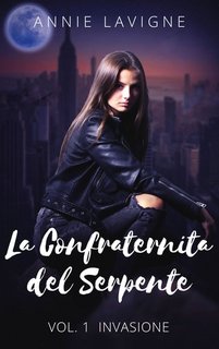 Annie Lavigne - La Confraternita del Serpente Vol. 1. Invasione (2023)