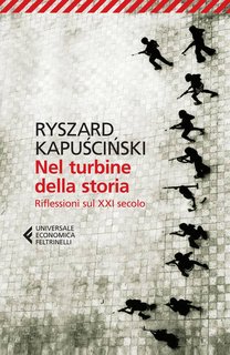 Ryszard Kapuściński – Nel turbine della storia. Riflessioni sul XXI secolo (2009)