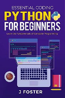 Python for Beginners Learn the Fundamentals of Computer Programming (Essential Coding Book 2) Python for Beginners Learn the Fundamentals of Computer Programming (Essential Coding Book 2)