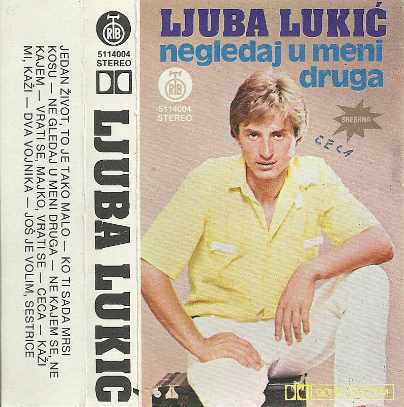 Ljuba Lukic - 1984 - Ne gledaj u meni druga - ka