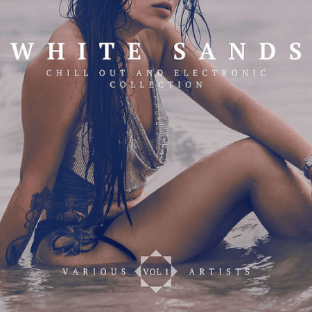 VA - White Sands (Chill Out And Electronic Collection) Vol.1 (2022)