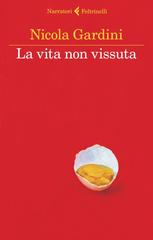 Nicola Gardini – La vita non vissuta (2015)