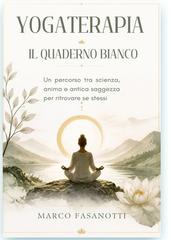 Marco Fasanotti – Yogaterapia. Il Quaderno Bianco (2026)