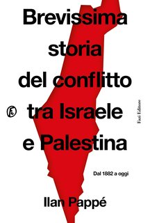 Ilan Pappé - Brevissima storia del conflitto tra Israele e Palestina (2024)
