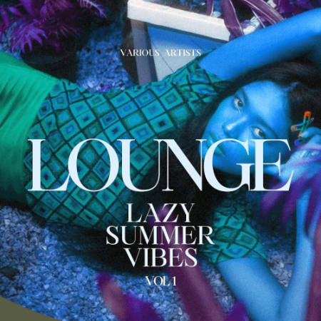 VA - Lounge (Lazy Summer Vibes) Vol.1 (2022)