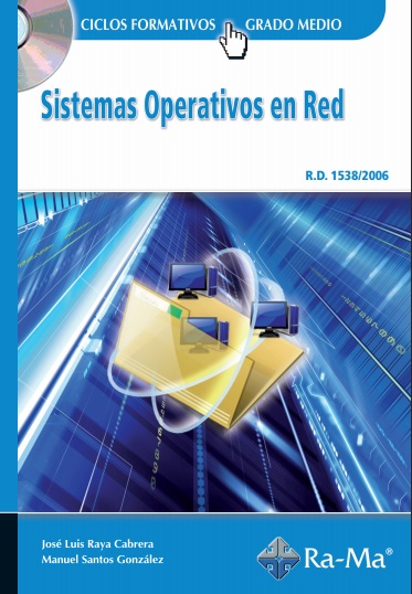 Sistemas Operativos en red - José Luis Raya Cabrera y Manuel Santos González (PDF) [VS]