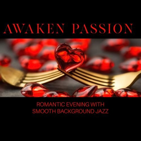 Emotional Jazz Consort   Awaken Passion   Romantic Evening with Smooth Background Jazz (2021)