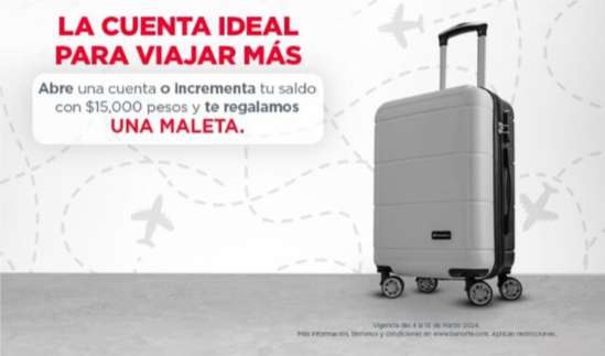 Banorte regala Maleta de mano al depositar $15,000 

