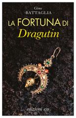 Gino Battaglia – La fortuna di Dragutin (2014)
