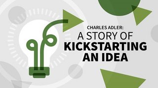 Charles Adler A Story of Kickstarting an Idea Charles Adler A Story of Kickstarting an Idea