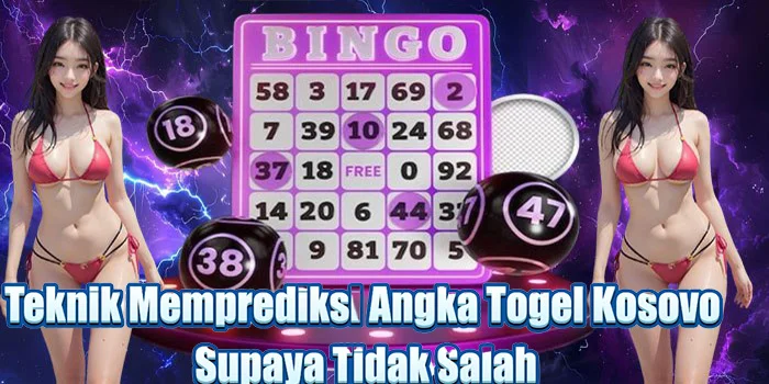 Teknik Memprediksi Angka Togel Kosovo Supaya Tidak Salah