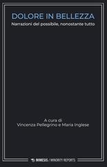 Vincenza Pellegrino, Maria Inglese (a cura di) – Dolore in bellezza (2025)