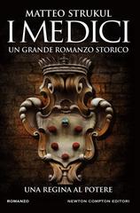 Matteo Strukul – I Medici. Una regina al potere (2017)