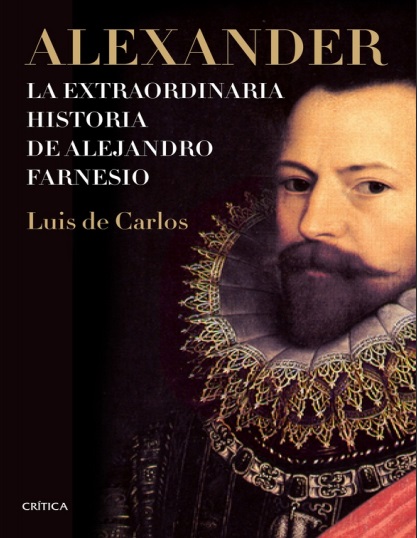 Alexander: La extraordinaria historia de Alejandro Farnesio - Luis de Carlos Bertrán (PDF) [VS]