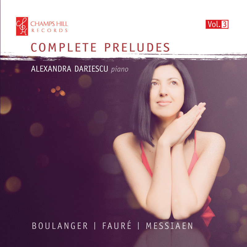 Alexandra Dariescu - Boulanger, Fauré & Messiaen: Complete Preludes, Vol. 3 (2019) .FLAC