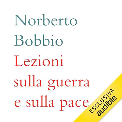Norberto Bobbio - Lezioni sulla guerra e sulla pace (2024) (mp3 - 128 kbps)