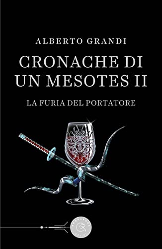 Alberto Grandi - Cronache di un Mesotes Parte Seconda. La Furia del Portatore (2022)