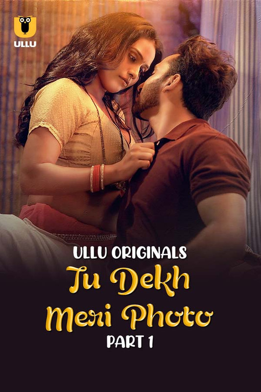 Tu Dekh Meri Photo Part 1 (2025) S01 Hindi Ullu WEB-DL H264 AAC 1080p 720p Download