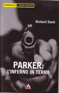 Richard Stark - Parker. L'inferno in terra (2008)