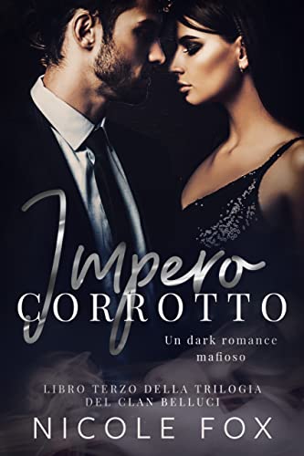 Nicole Fox - Impero corrotto (trilogia del clan Belluci Vol. 3) (2022)