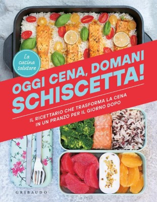 La cucina salutare - Oggi cena, domani schiscetta! (2024)