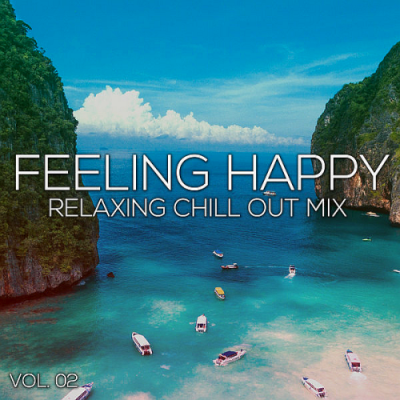 VA - Feeling Happy Relaxing Chill Out Mix Vol. 02 (2019)