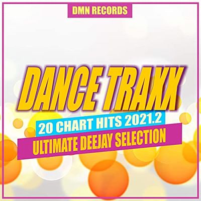 VA - Dance Traxx: 20 Chart Hits 2021.2 (Ultimate Deejay Selection) (03/2021) Dd1