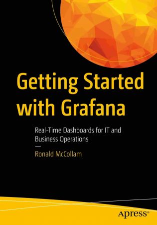 Getting Started with Grafana: Real-Time Dashboards for Monitoring Business Operations (True EPUB, MOBI)