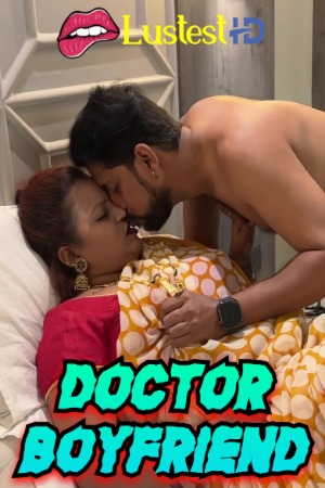Doctor Boyfriend (2025) Hindi Uncut Short Films | 1080p | 720p | 480p | WEB-DL | Download | Watch Online