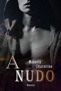 Manuela Chiarottino - A nudo (2017)