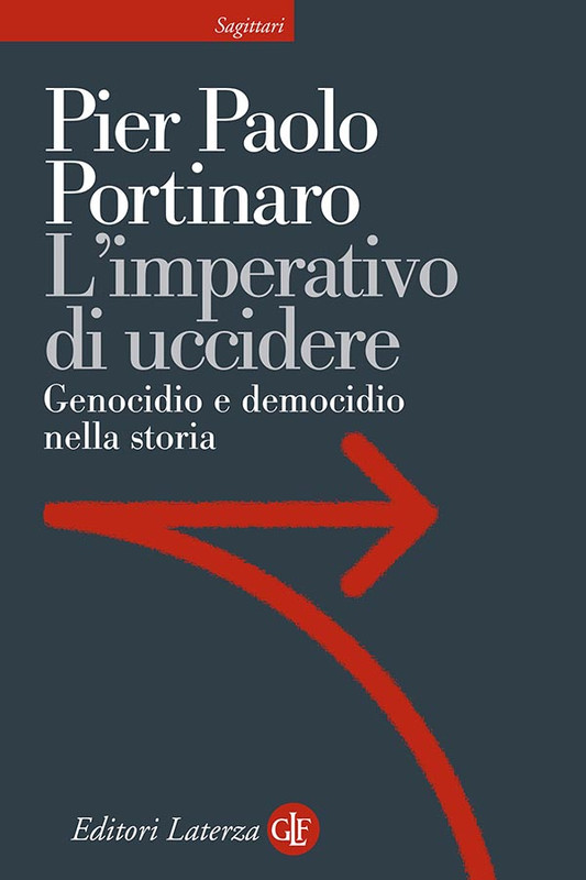 Pier Paolo Portinaro - L'imperativo di uccidere. Genocidio e democidio nella storia (2017)