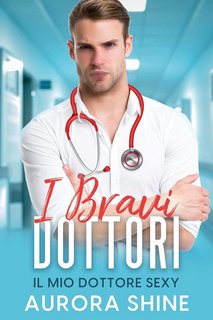 Aurora Shine - I Bravi Dottori Vol. 1. Il mio Dottore Sexy (2023)