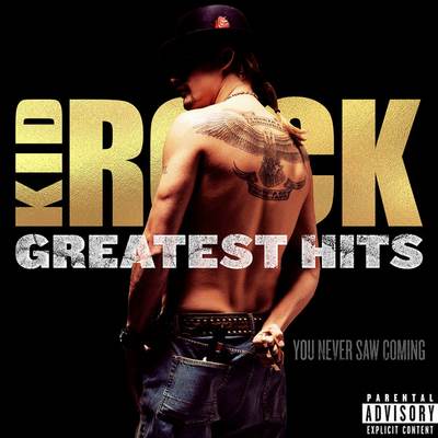 Kid Rock - Greatest Hits: You Never Saw Coming (2018) {WEB, CD-Format + Hi-Res}