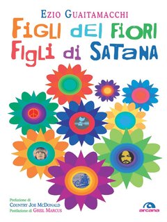 Ezio Guaitamacchi - Figli dei fiori, figli di Satana (2017)