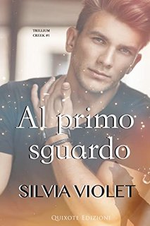 Silvia Violet -Trillium Creek Serie Vol. 1. Al primo sguardo  (2023)